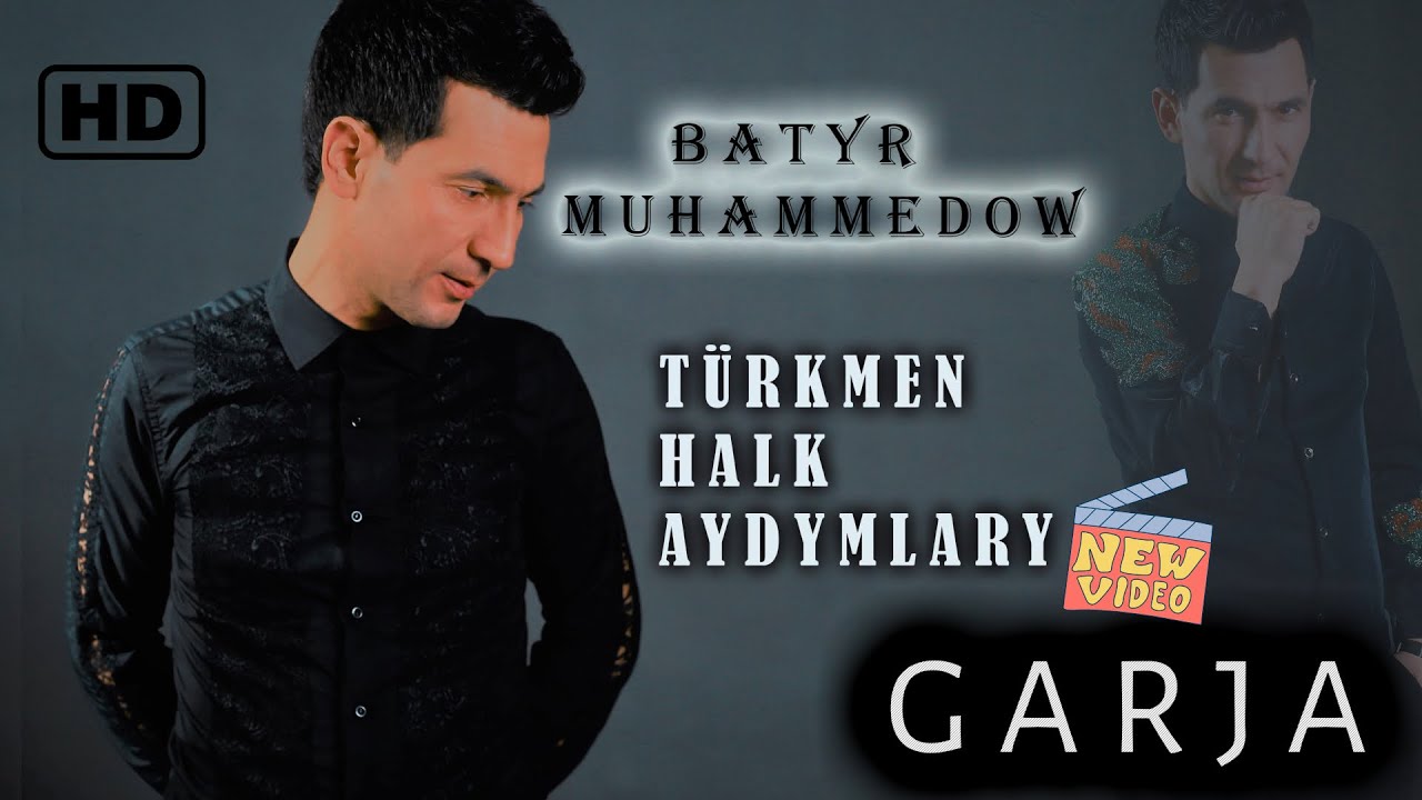 Batyr Muhammedow - Garja (T&uuml;rkmen Halk aydymy)