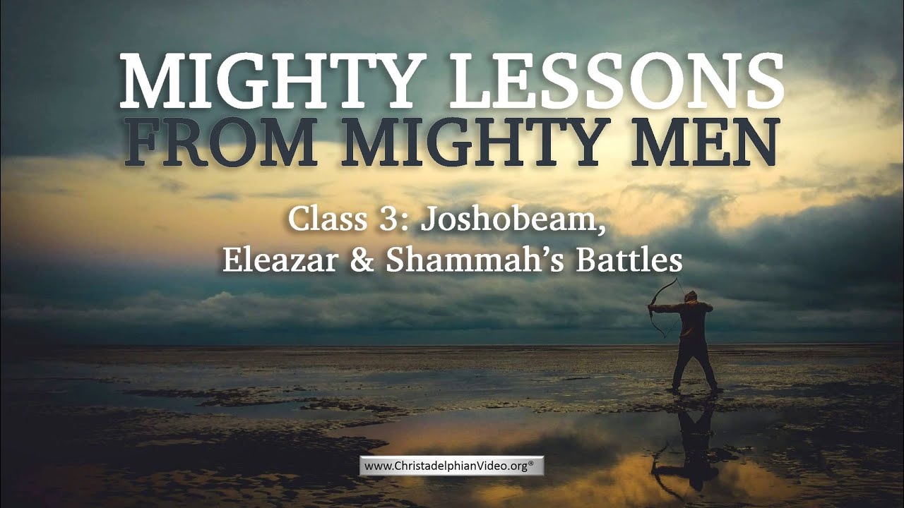 Mighty Lessons from mighty...of War #3 Jashobeam, Eleazar, and Shammah's Battles