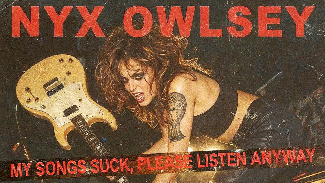 Nyx Owlsey - My Songs Suck, Please Listen Anyway (lyrics by WeLoveHairMetal)