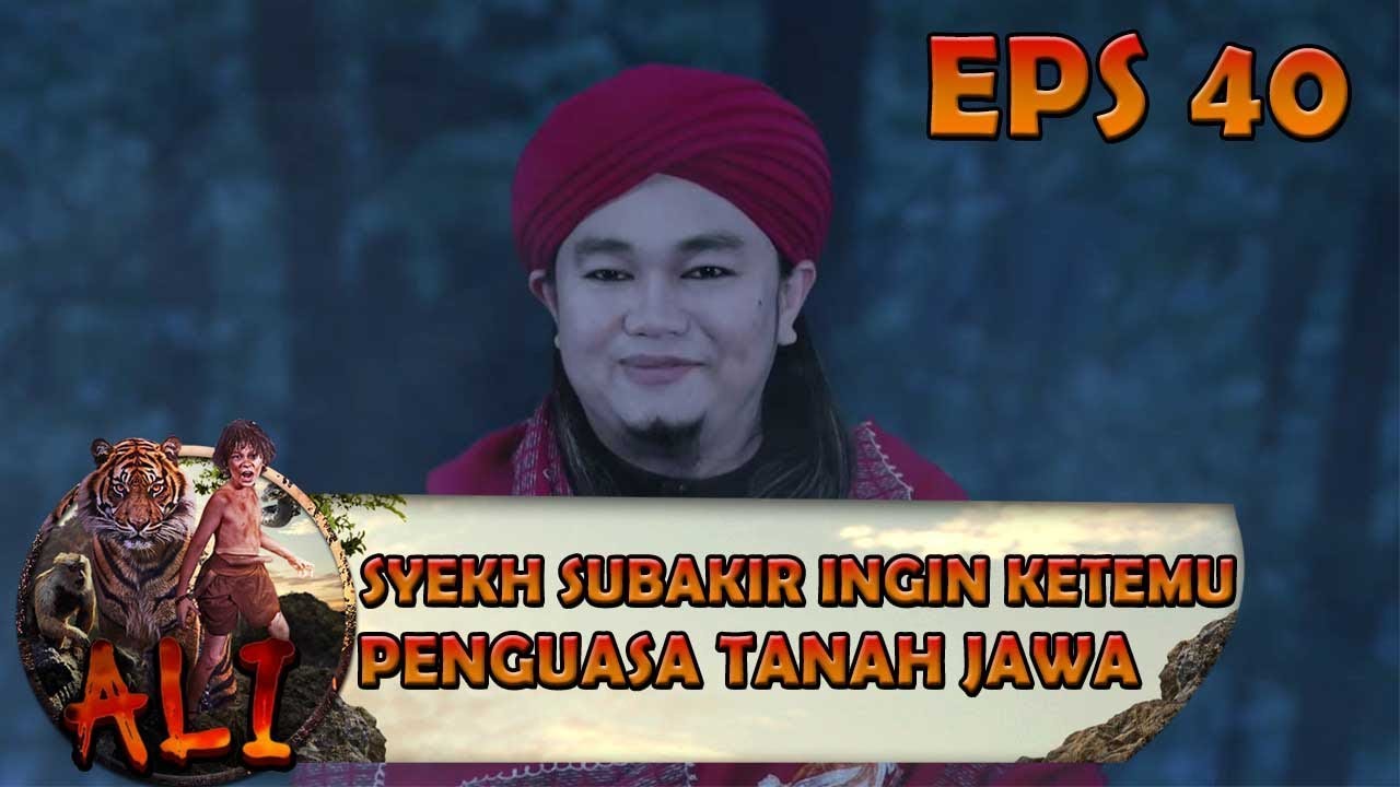 Syekh Subakir Ingin Bertemu Dengan Penguasa Tanah Jawa - ALI Eps 40