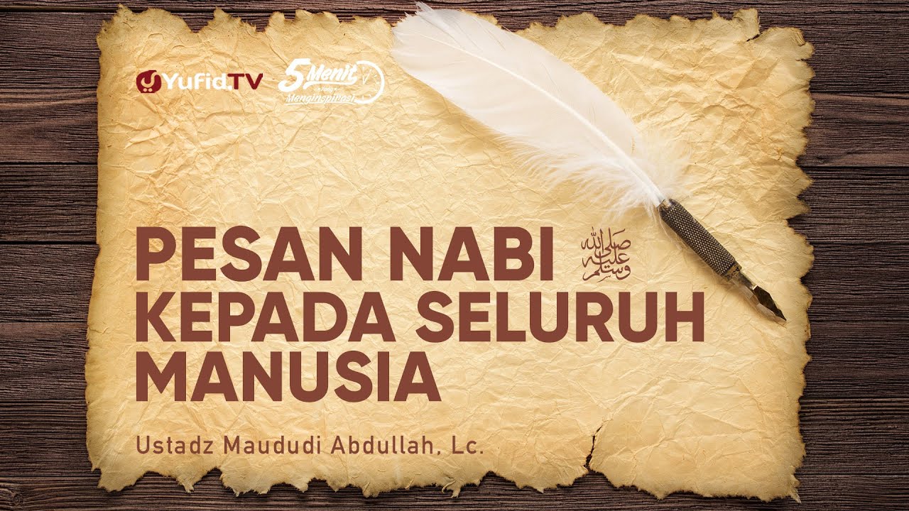 Pesan Rasul kepada Semua Manusia - Ustadz Maududi Abdullah, Lc. - 5 Menit yang Menginspirasi
