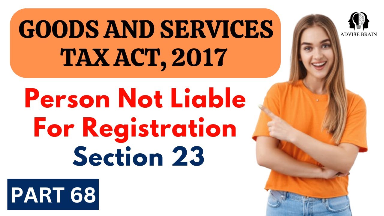 Person Not Liable For Registration | Section 23 | Part 68 | GST Act 2017 #gst #registration