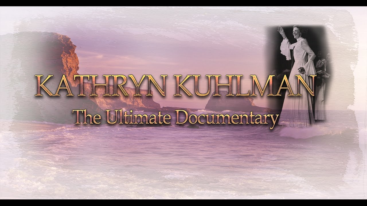 The Ultimate Documentary on Kathryn Kuhlman