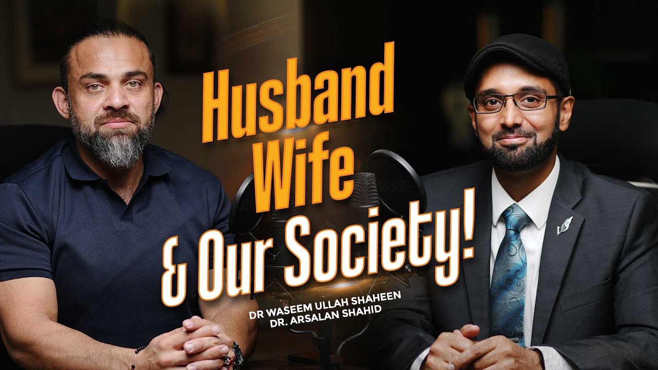 Husband Wife & Our Society | Dr Waseem | Dr Arsalan Shahid