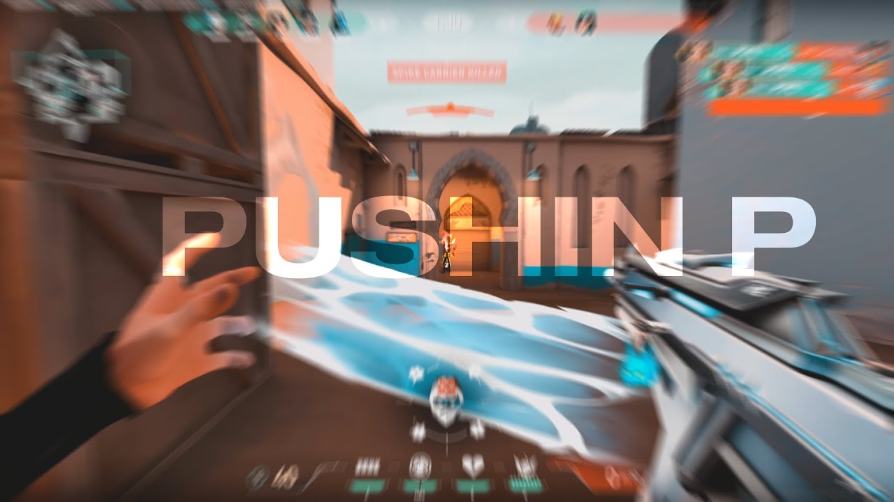 PUSHIN P [Valorant Montage]