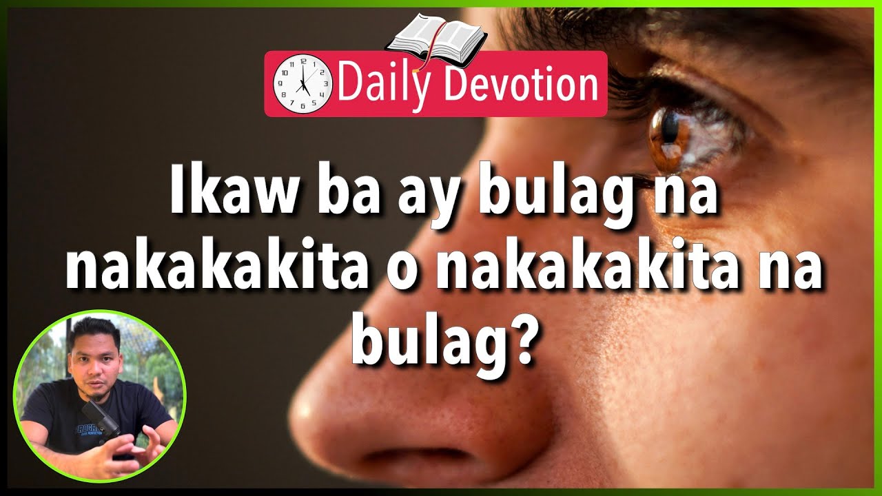 S2-Day 44: Ikaw ba ay bulag na nakakakita o nakakakita na bulag? - Matthew 9:27-34 (5 am Devotion)
