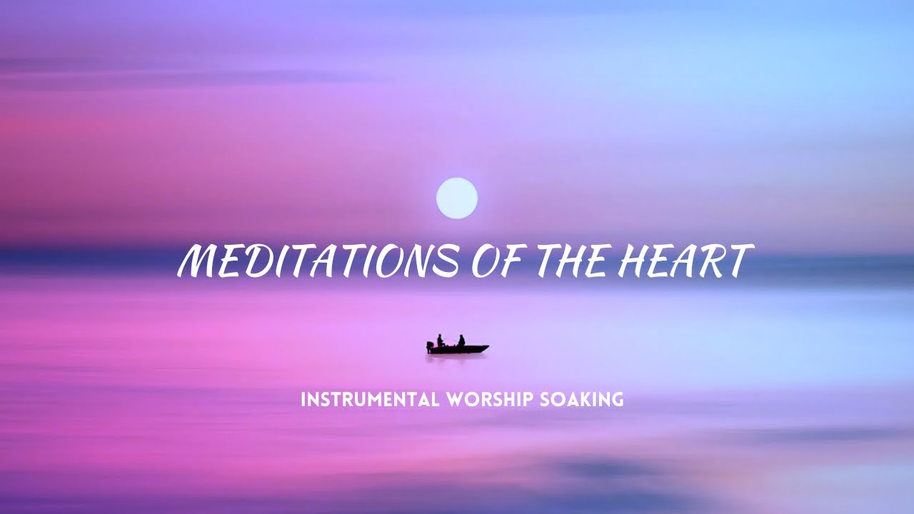 Meditations of the Heart - Worship Instrumental