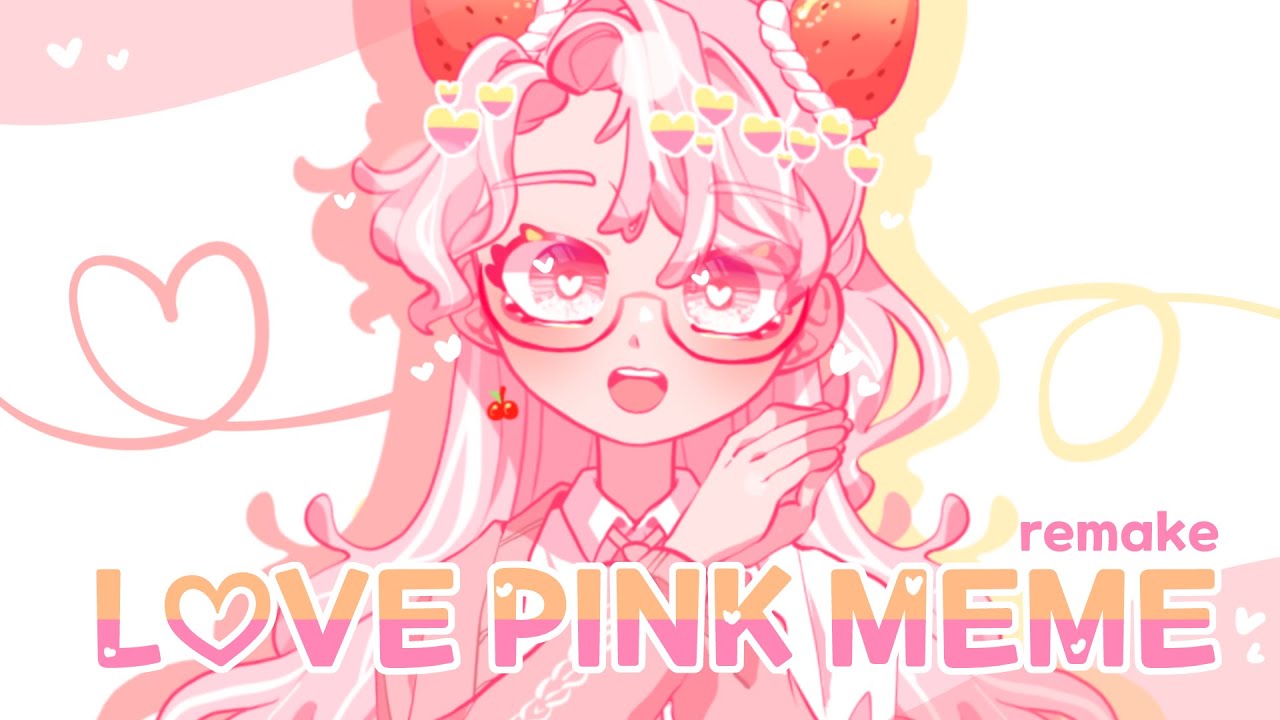 [OC] L♡VE PINK MEME / remake