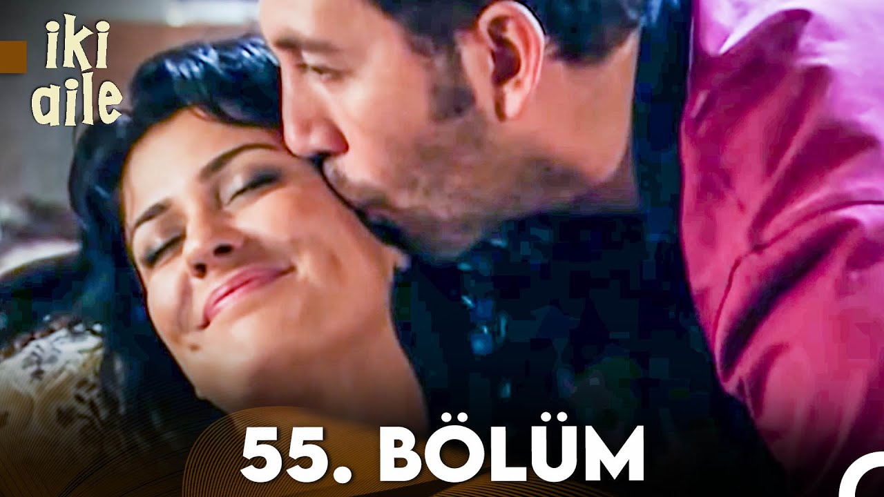 İki Aile 55. Bölüm (FULL HD)