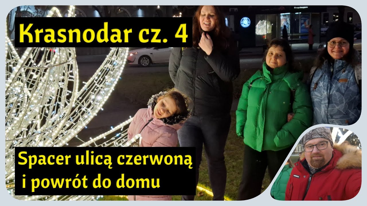 Rosja - Krasnodar cz.4 - Spacer ulicą czerwoną i powr&oacute;t do domu