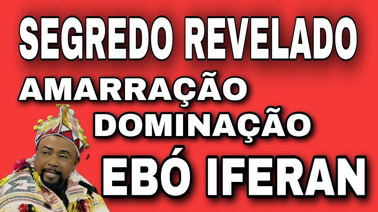 Amarração Dominação amorosa Ebó Iferan  Segredos Revelados 