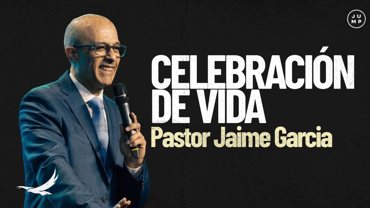 CELEBRACIÓN DE VIDA - Pastor Jaime Garcia