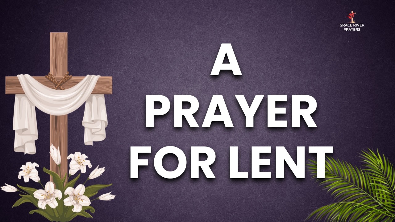 A Prayer for Lent | A Powerful Prayer To Grow In Faith Tis Lent