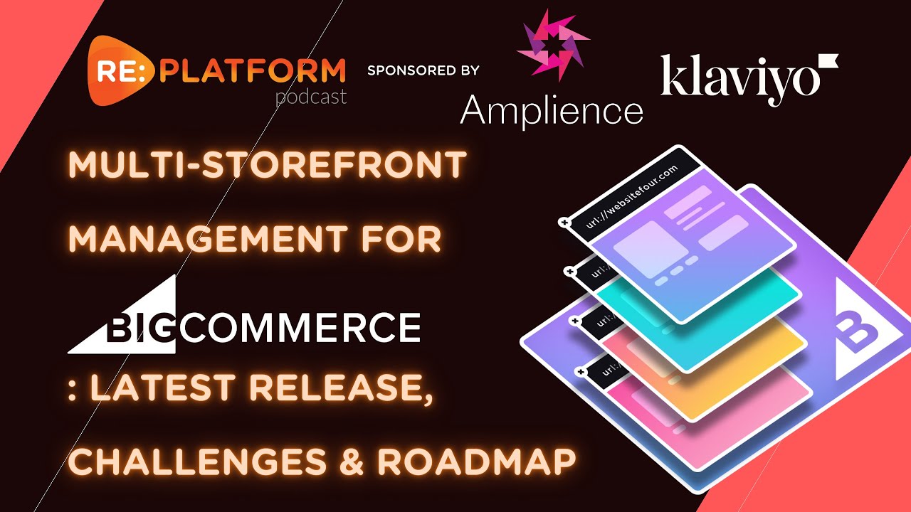 Multi-Storefront Management For BigCommerce: Latest Release, Challenges & Roadmap