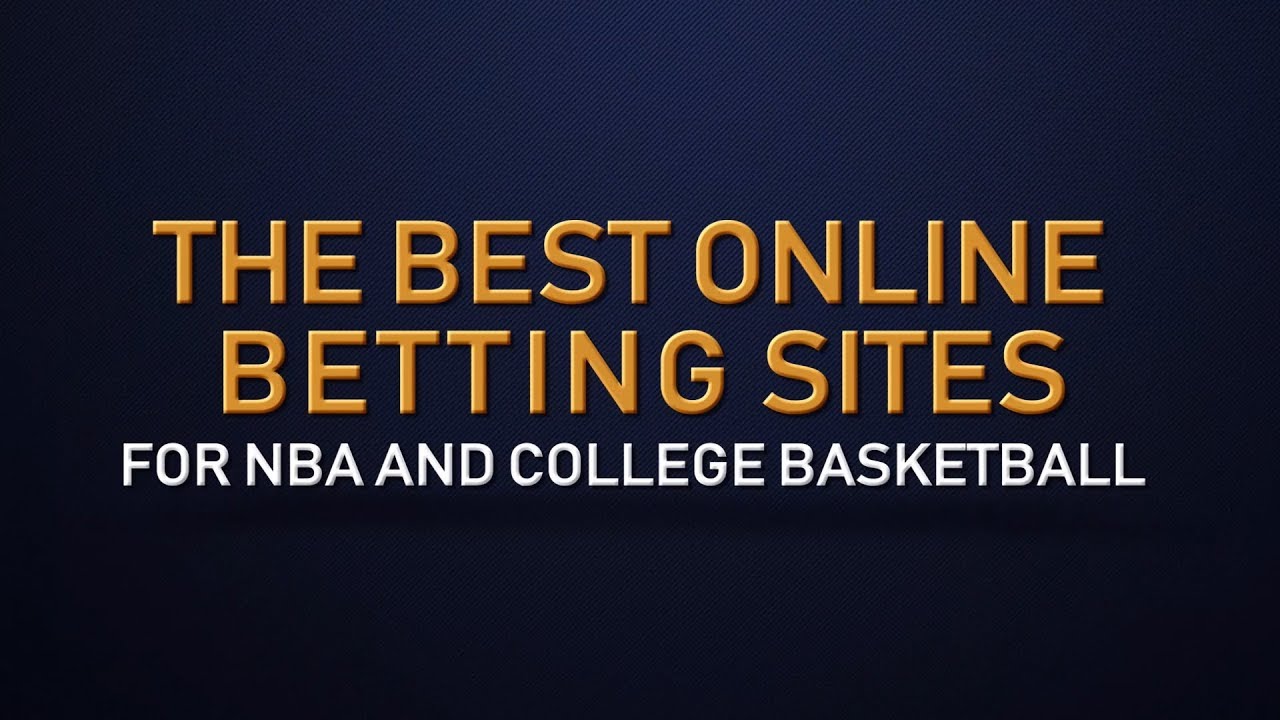 The BEST Online Betting Sites for Betting on the NBA and College Basketball (2019)