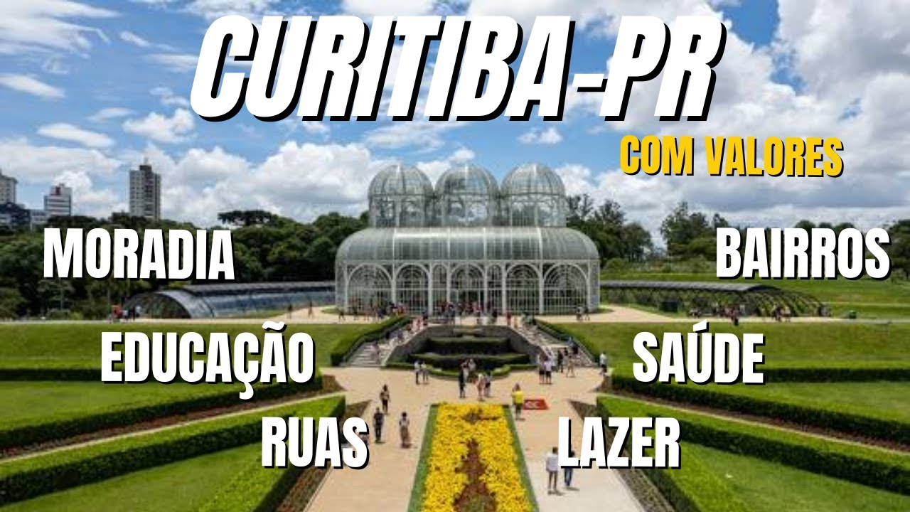Curitiba-PR Vale a pena? Custo de vida | Emprego | Lazer | Saúde | Educação | Como está em 2025?