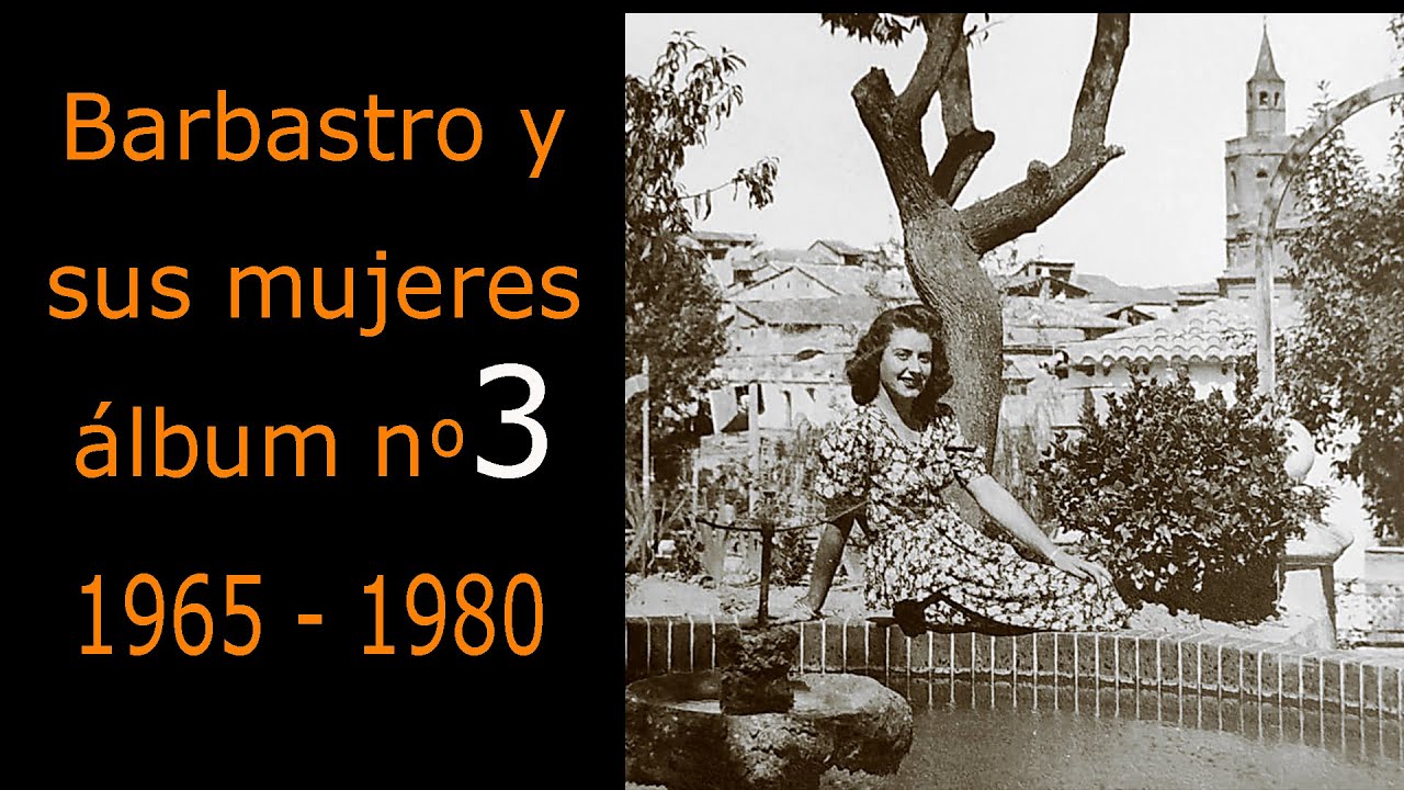 Barbastro y sus mujeres. Álbum 3. 1965 - 1980
