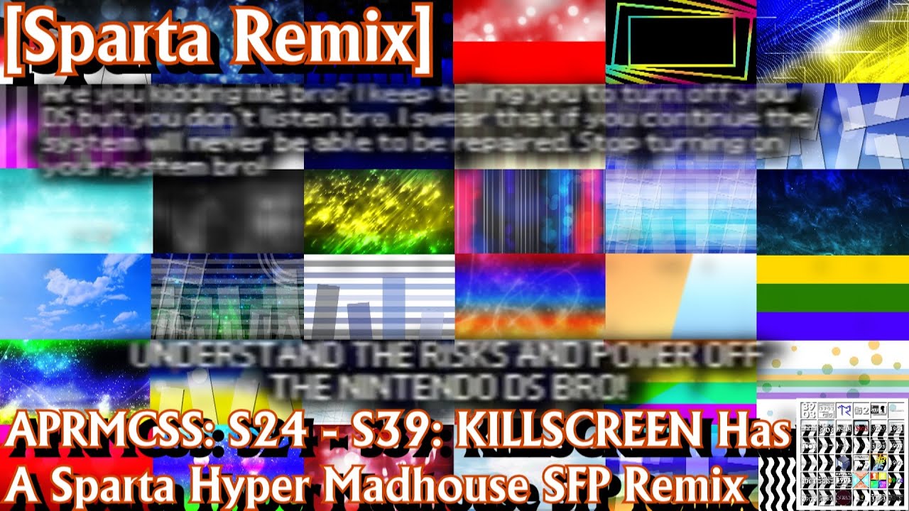 [Sparta Remix] APRMCSS: S24 - S39: KILLSCREEN Has A Sparta Hyper Madhouse SFP Remix