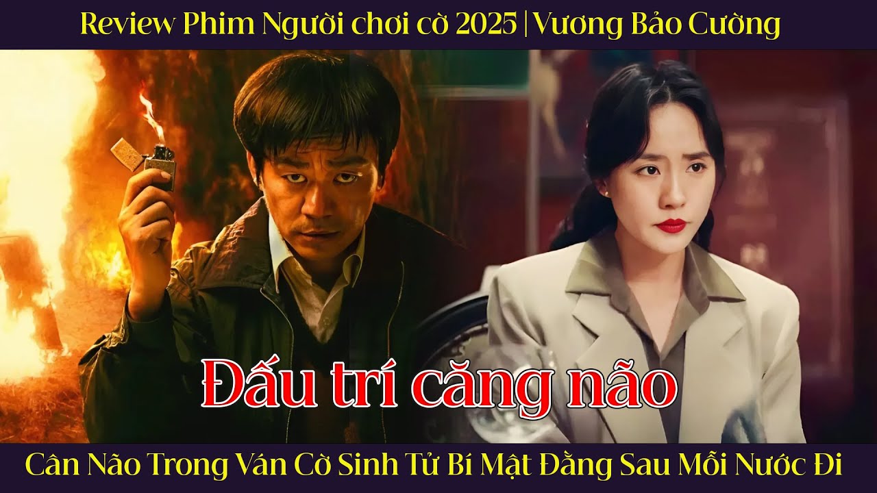 Review Phim Người Chơi Cờ 2025 | C&acirc;n N&atilde;o Trong V&aacute;n Cờ Sinh Tử B&iacute; Mật Đằng Sau Mỗi Nước Đi | A Phim
