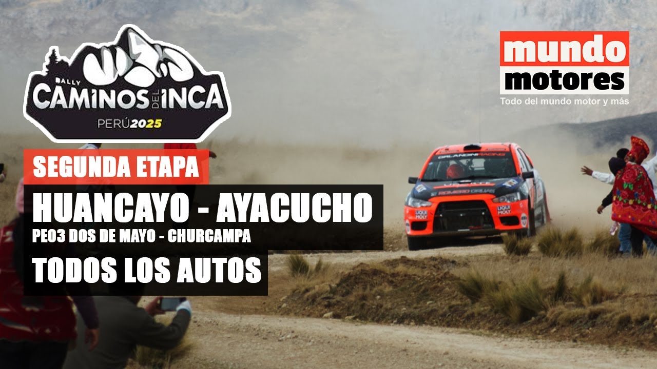 🏁 Caminos del Inca 2025 - HUANCAYO - AYACUCHO PE3 (todos los autos) | Mundo Motores