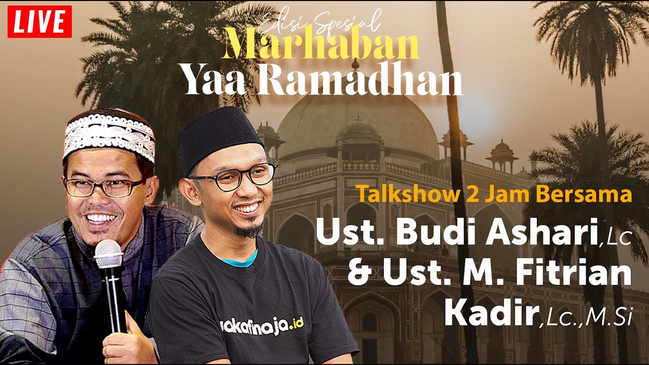 Kajian Tarhib Ramadhan bersama Ust. Budi Ashari, Lc dan Ust. Muhammad Fitrian Kadir, Lc, M.Si