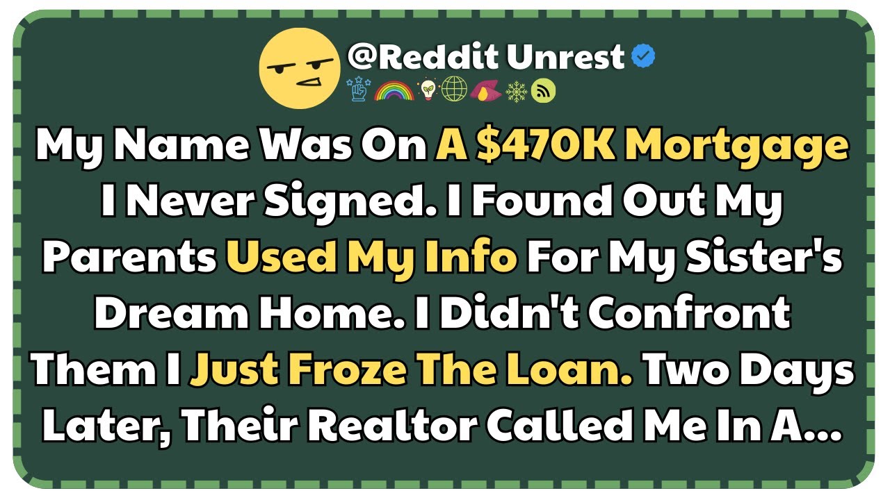 My Name Was On A $470K Mortgage I Never Signed. Turns Out My Parents Used My Info