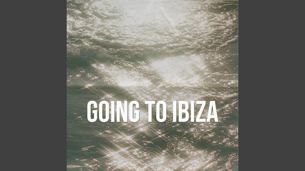 Going To Ibiza