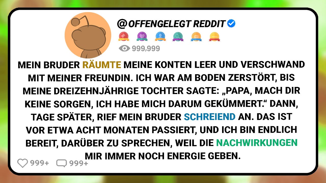 Mein Bruder Räumte Meine Konten Leer Und Verschwand Mit Meiner Freundin. Ich War Am Boden....