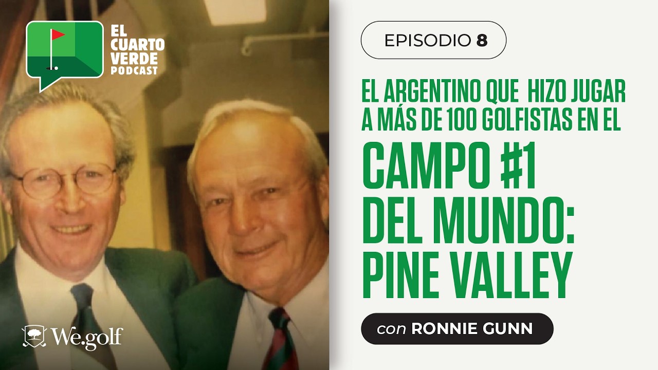 Episodio #7 - El argentino que hizo jugar a +100 golfistas en el campo #1 del mundo: Pine Valley.