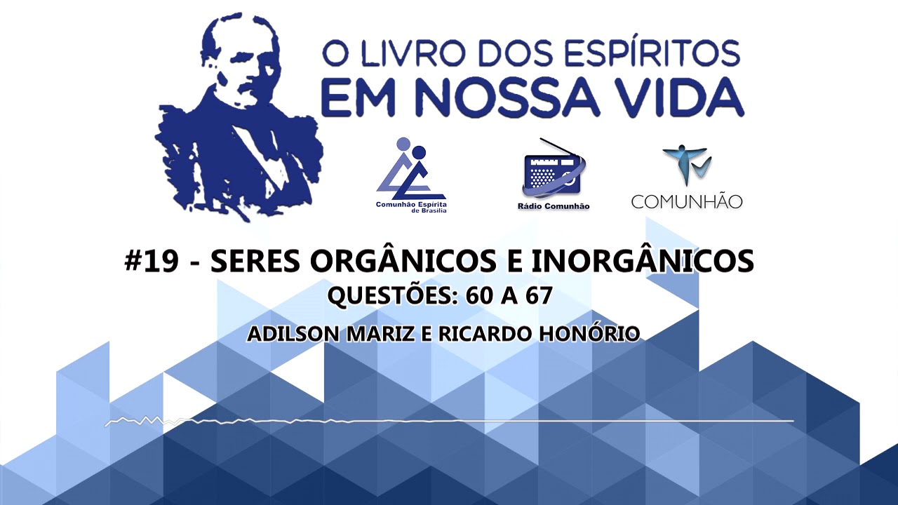 O Livro dos Espíritos em nossa vida | #19 - Seres Orgânicos e Inorgânicos - Questões 60 à 67