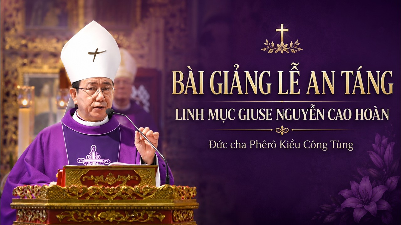 B&agrave;i giảng lễ an t&aacute;ng cha Giuse Nguyễn Cao Ho&agrave;n 24.6.2026