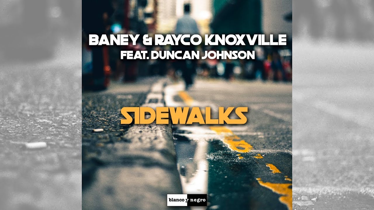Baney & Rayco Knoxville feat. Duncan Johnson - Sidewalks [Official]