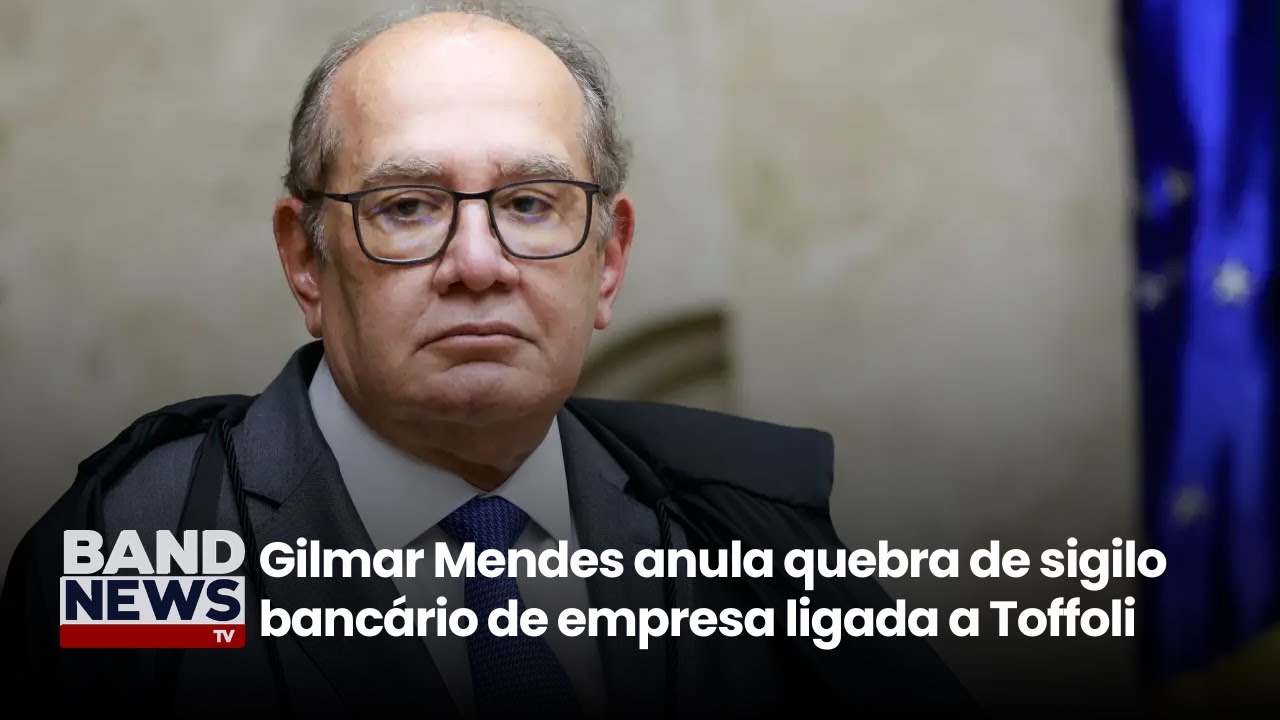 Gilmar Mendes anula quebra de sigilo bancário de empresa ligada a Toffoli | BandNews TV