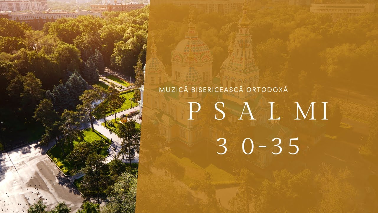 Psalmi 30-35. Muzică bisericească ortodoxă.