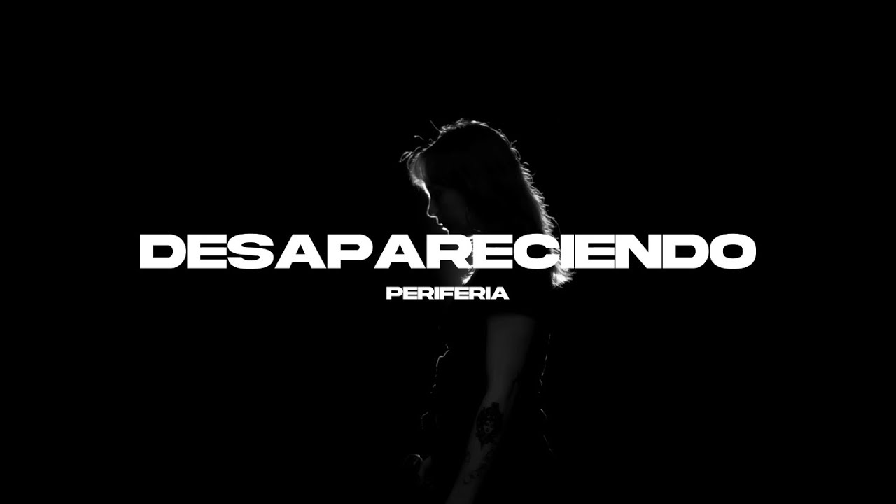 PERIFERIA - DESAPARECIENDO