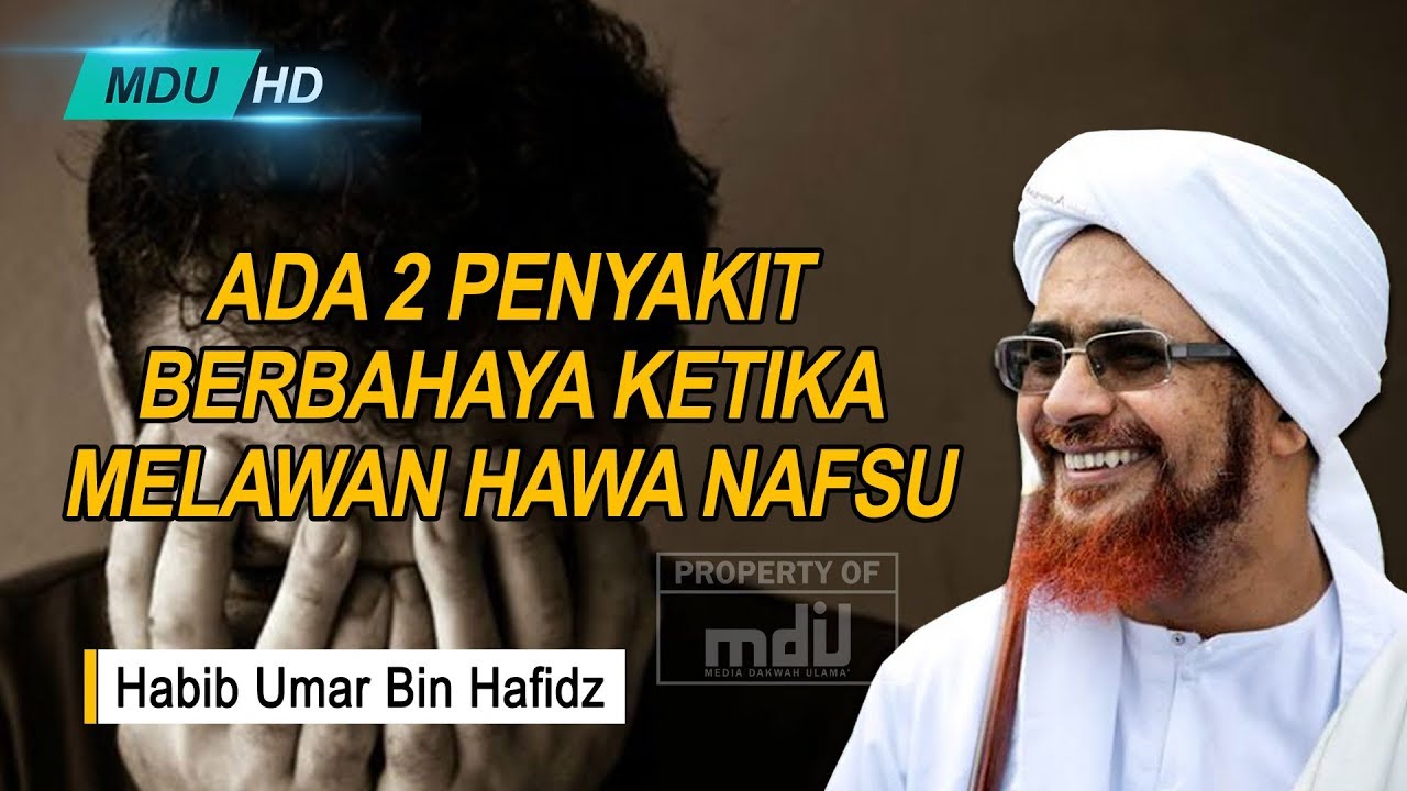 Ada 2 Penyakit Berbahaya Ketika Melawan Hawa Nafsu - Habib Umar bin Hafidz