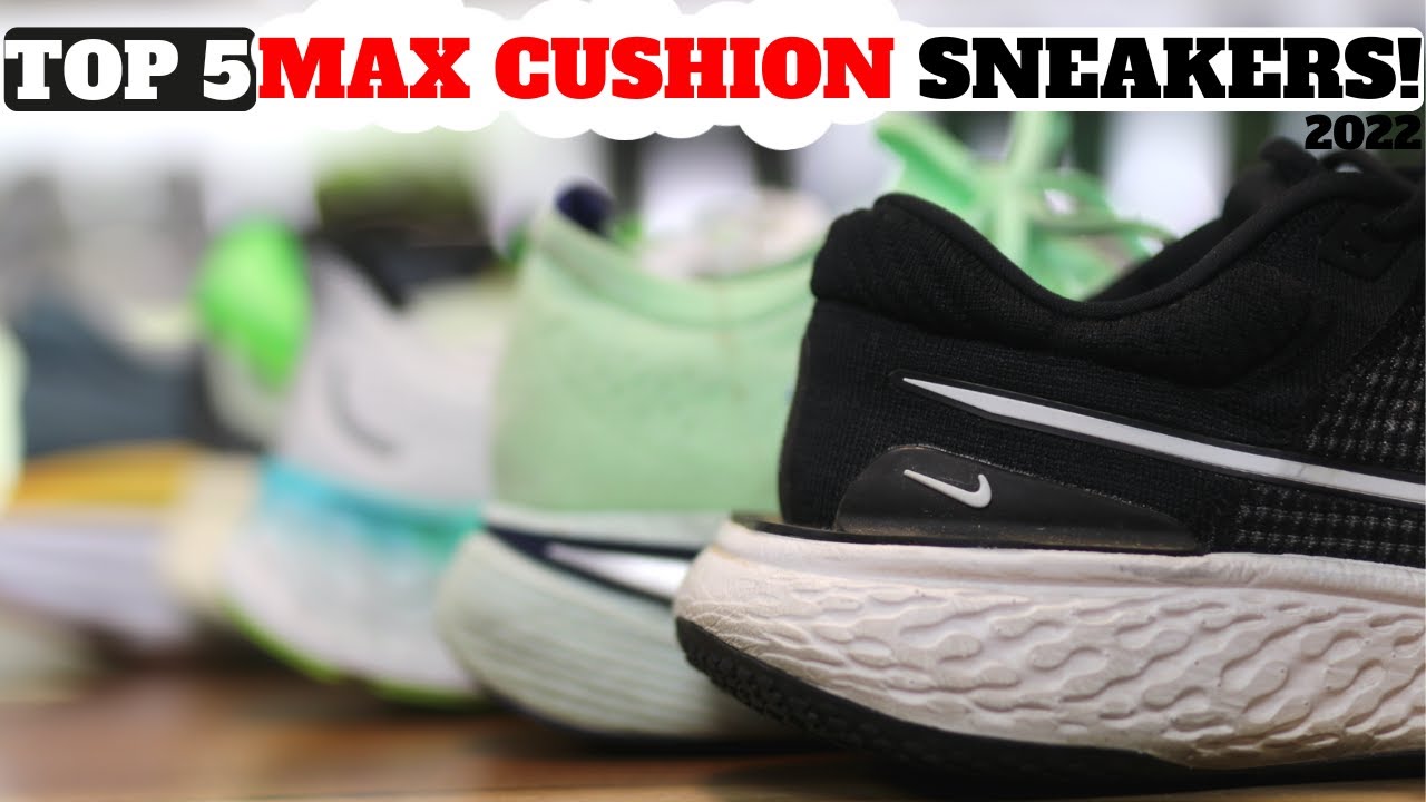 Top 5 MAX CUSHION Sneakers Rated & Compared!