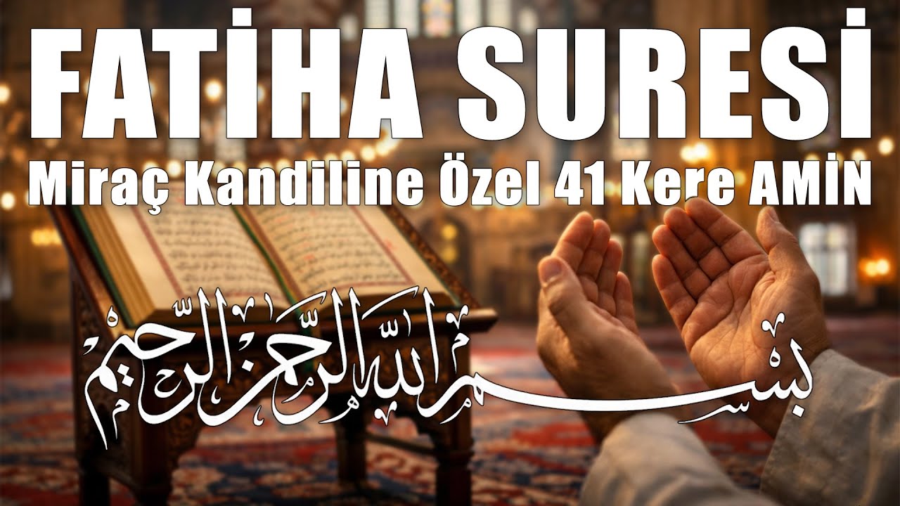 41 Fatiha Mucizesi ile Evine Huzur, Bedenine Şifa Çağır | Miraç Kandiline Özel Dua