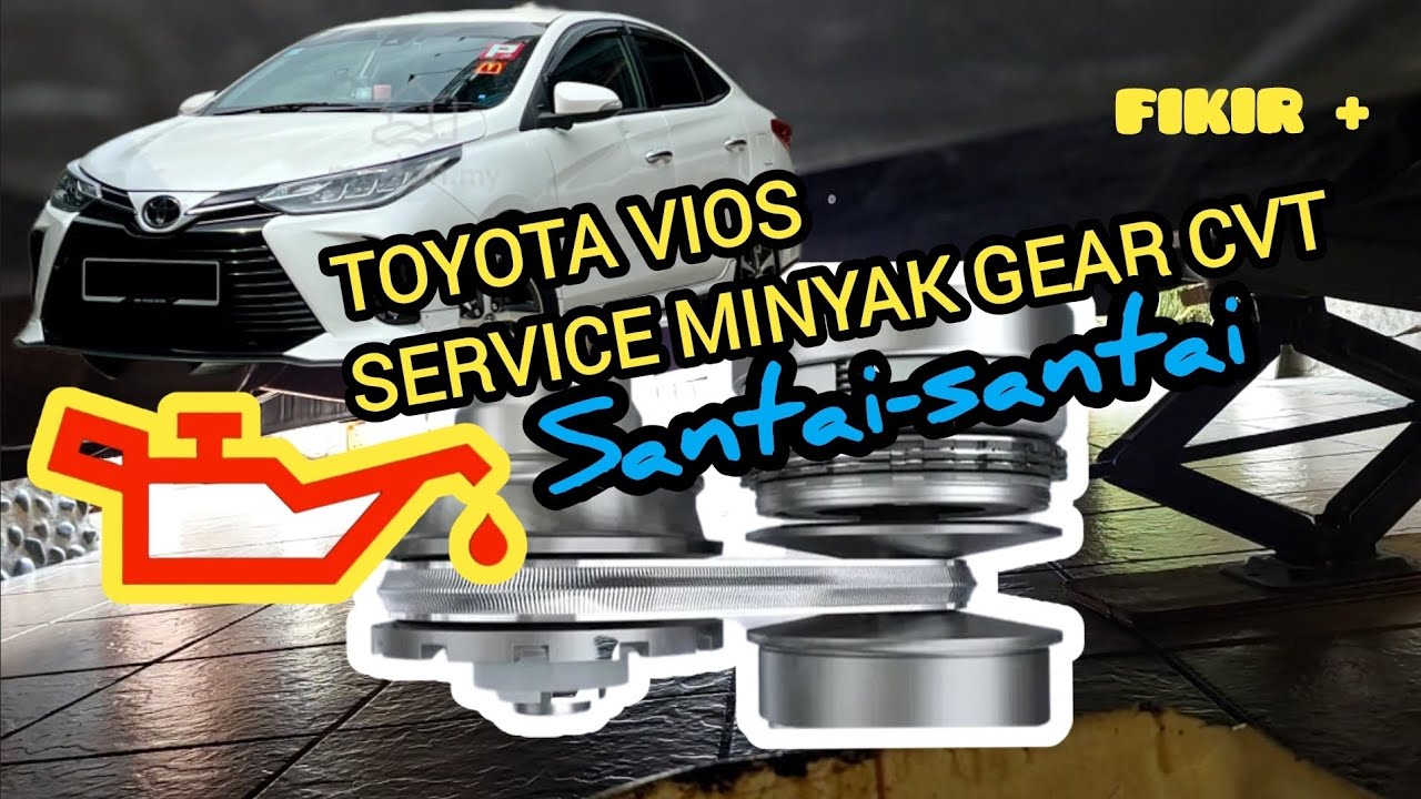 Toyota Vios service minyak gear CVT santai-santai 😁