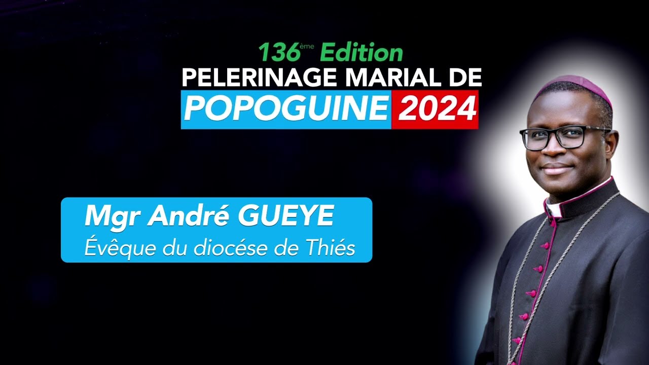 Popenguine_2024: Message de Mgr André GUEYE, Evêque du Diocèse de Thiès
