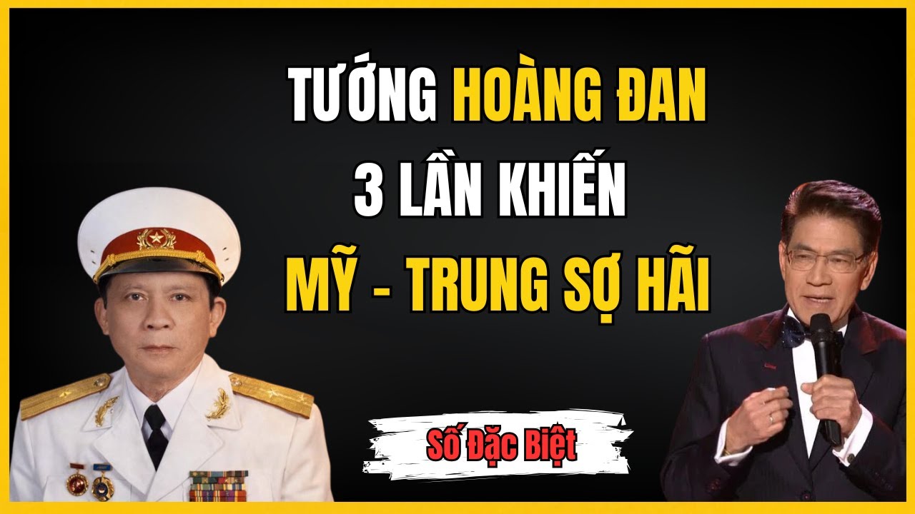 Tướng Hoàng Đan – “Bức Tường Thép” Việt Nam 3 Lần Khiến Hai Siêu Cường Mỹ Và Trung Quốc Khiếp Sợ