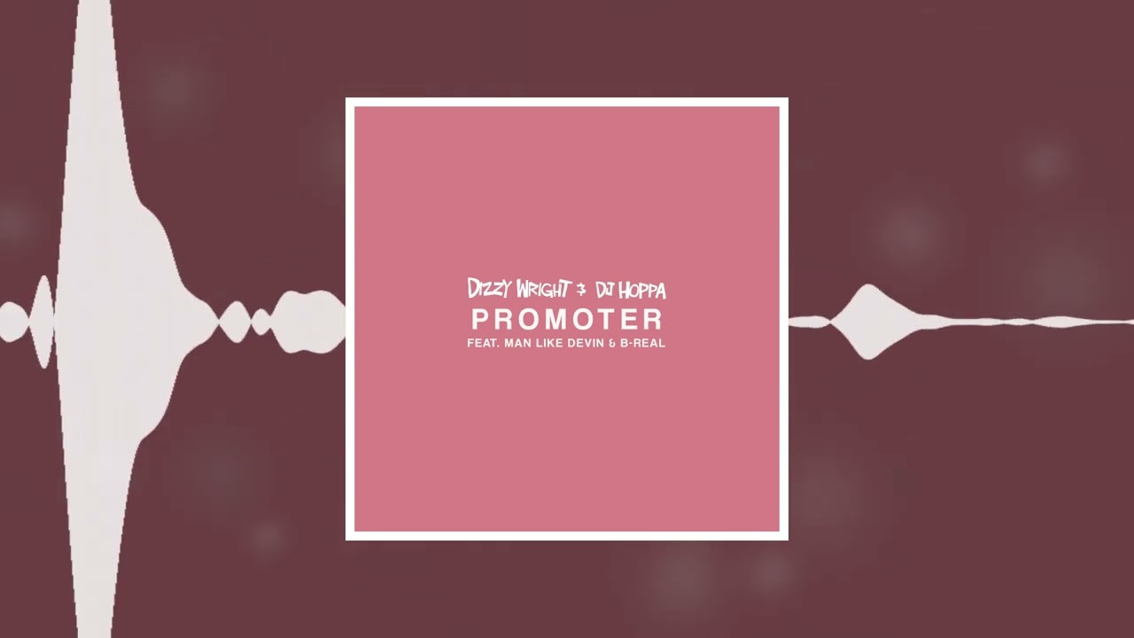 Dizzy Wright & DJ Hoppa - Promoter ft. Man-Like-Devin & B-Real (Official Audio)