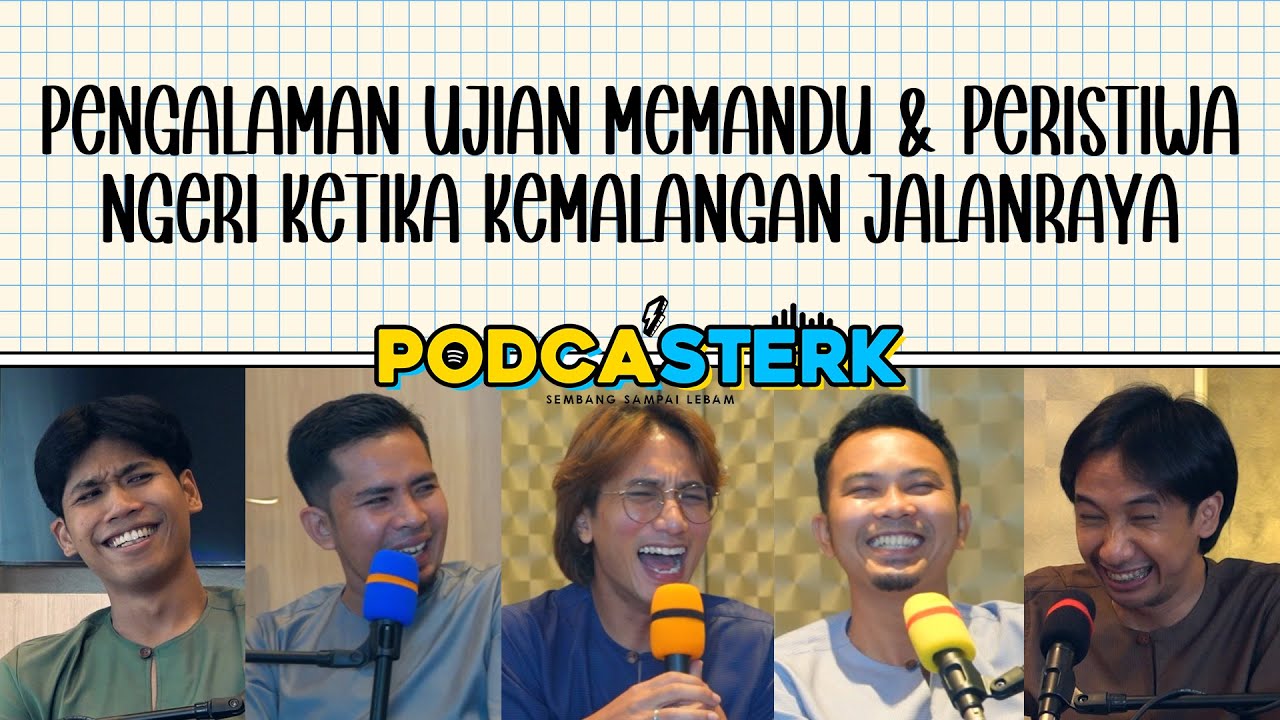PodcaSTERK S4E12 | PENGALAMAN UJIAN MEMANDU & PERISTIWA NGERI KETIKA KEMALANGAN JALANRAYA