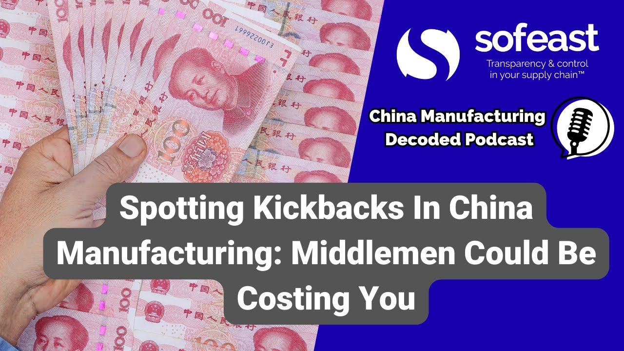 Spotting Kickbacks In China Manufacturing: Middlemen Could Be Costing You