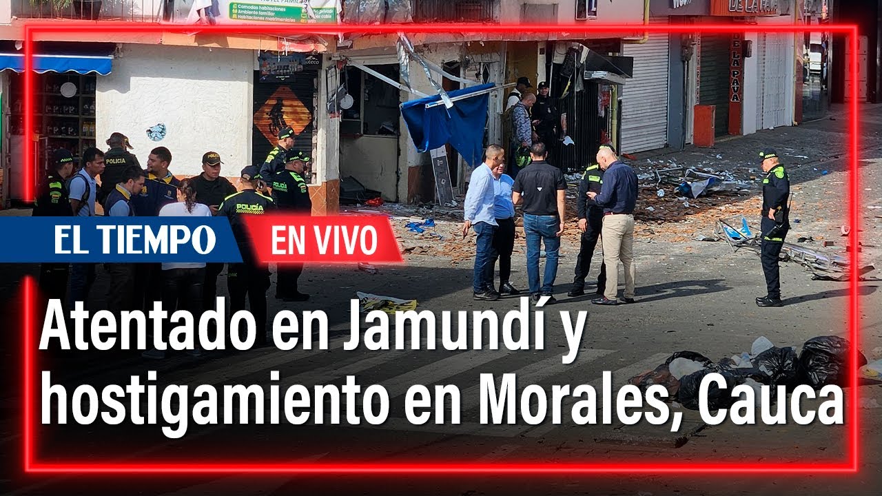 Atentado en Jamundí, Valle del Cauca, y hostigamiento en Morales, Cauca | El Tiempo