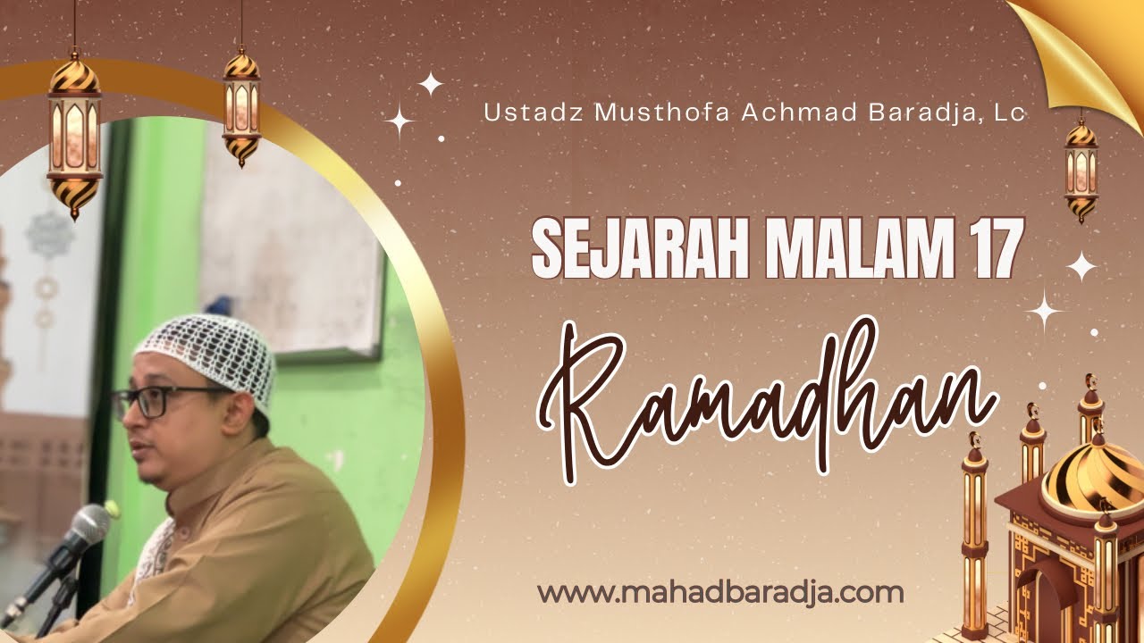 Tausyiah || SEJARAH MALAM 17 RAMADHAN || Jum'at, 16 RAMADHAN 1447H / 6 Maret 2026M