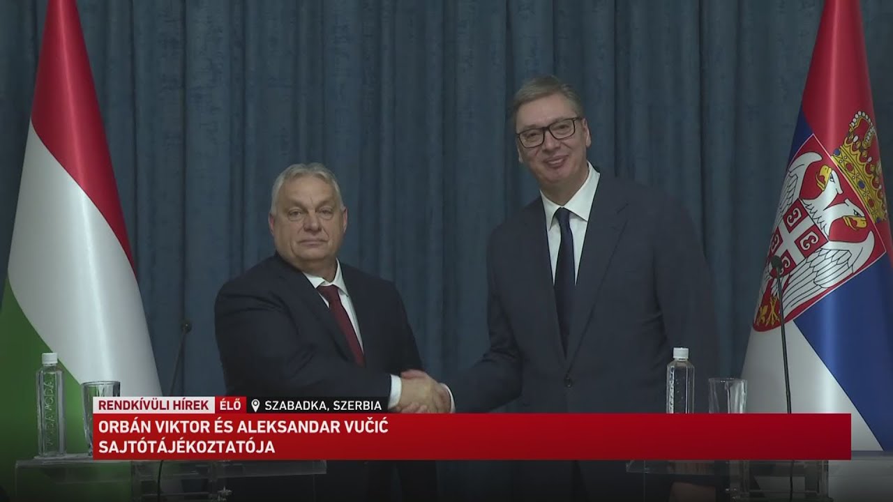 Orbán Viktor miniszterelnök és Aleksandar Vučić szerb elnök sajtótájékoztatója