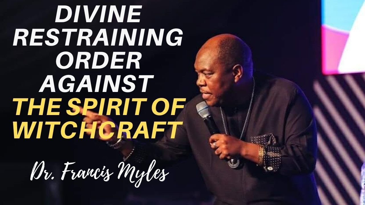 Divine Restraining Order Against Witchcraft | Dr. Francis Myles