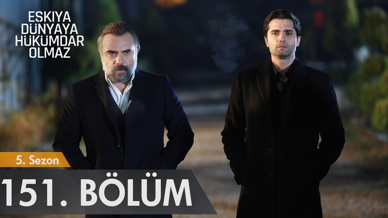 Eşkıya D&uuml;nyaya H&uuml;k&uuml;mdar Olmaz 151. B&ouml;l&uuml;m