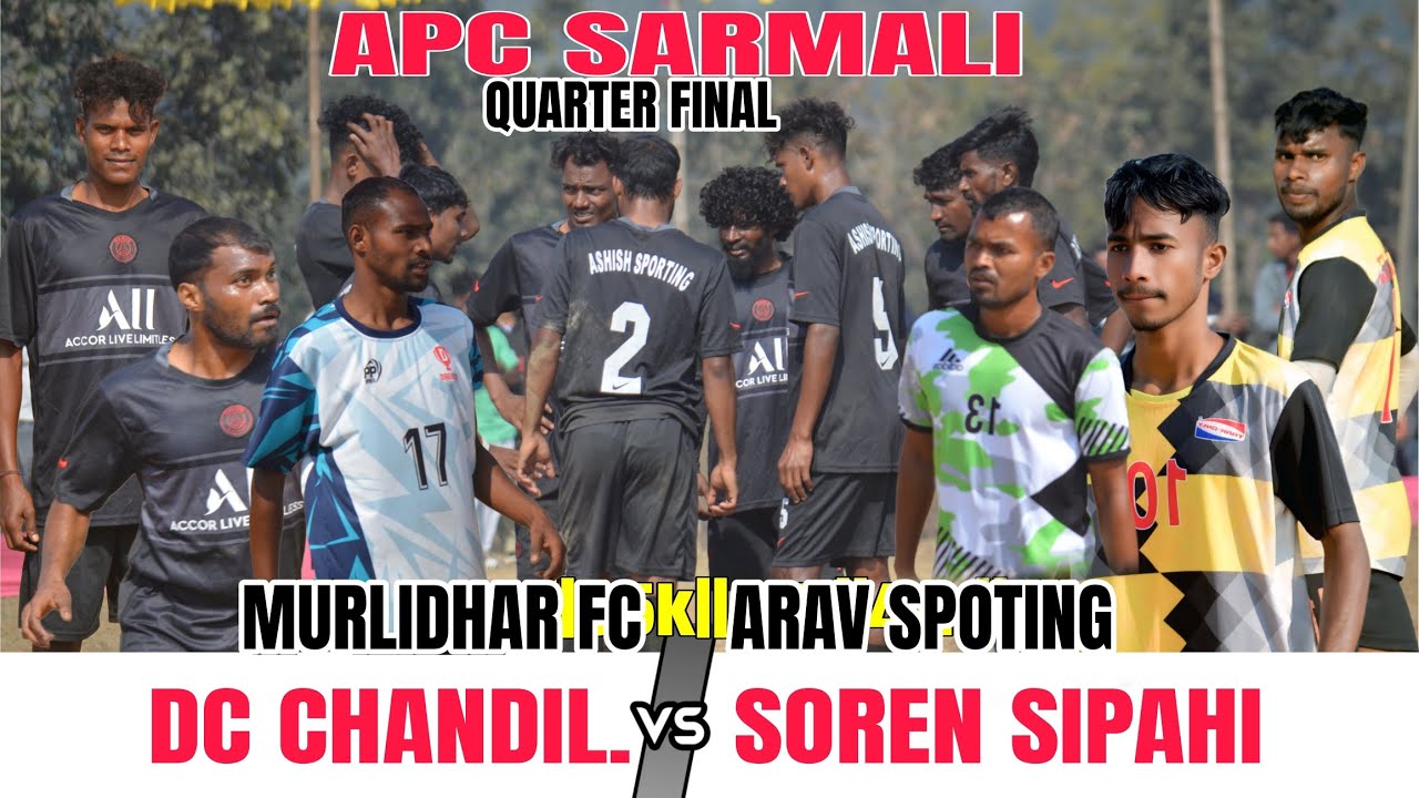 DC CHANDIL 🆚 SOREN SIPAHI||ARAV SPOTING 🆚 MURLIDHAR FC||QUARTER FINAL||